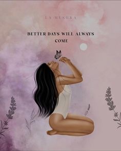 a woman sitting on the ground in front of a pink and purple background with text that reads, better days will always come