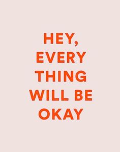 an orange and black quote on a pink background with the words hey, every thing will be okay