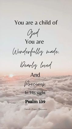 an image with the words, you are a child of god you are wonderfully made beauty loved and precious in his sight