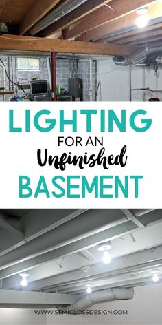 an unfinished basement with the words lighting for an unfinished basement basement