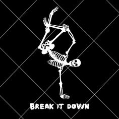 a skeleton dancing with the words break it down