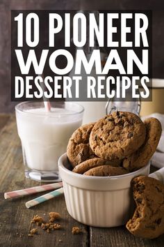 a bowl full of cookies and milk with the words, 10 pioneer woman dessert recipes