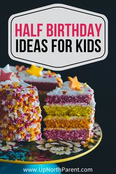 a colorful birthday cake with the words half birthday ideas for kids above it and overlay