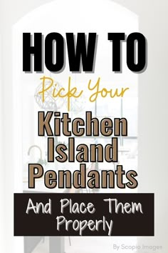 kitchen island with text overlay how to pick your kitchen island peninsula and place them properly