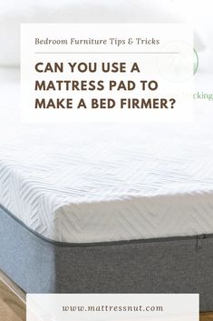 a mattress with the words can you use a mattress pad to make a bed firmer?