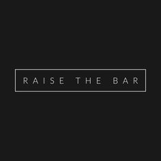 the words raise the bar are in white on a black background, and there is no image to describe