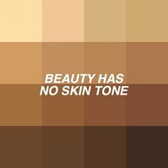 the words beauty has no skin tone are in white letters on brown and beige background