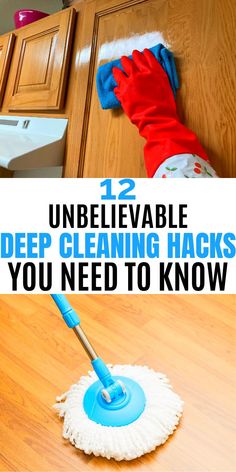 a person using a mop on the floor with text overlay that reads, unbelievablely able deep cleaning hacks you need to know