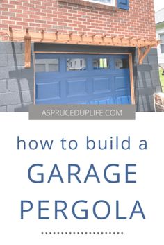 a garage with the words how to build a garage pergola on it and an image