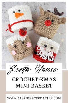 crochet christmas mini baskets with santa clause and reindeer hats on top, text overlay reads santa clause crochet xmas mini basket