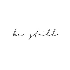 the word be still written in cursive handwriting