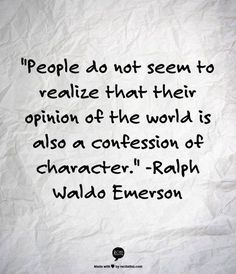 a piece of paper with a quote on it that says people do not seem to realize that their opinion of the world is also a confusion of character