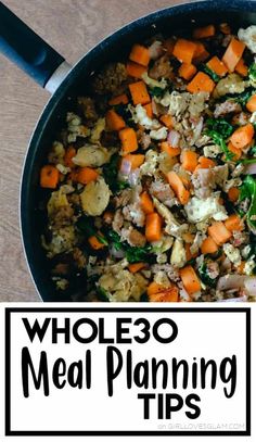 a pan filled with vegetables and meat next to the words whole 30 meal planning tips