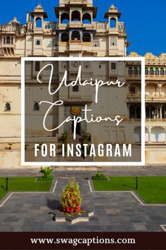 the uddapur captions for instagrams are displayed in front of an ornate building