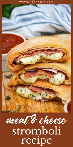 a sandwich cut in half and stacked on top of each other with text overlay reading meat & cheese stromboli recipe