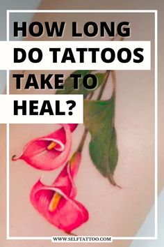 the words how long do tattoos take to heal? are in front of an image of pink flowers