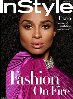 the cover of instyle magazine featuring ciara and fashion on fire, with an image of a woman's face