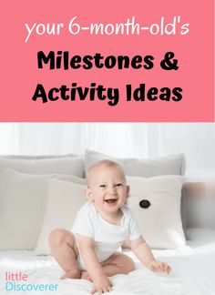 a baby sitting on top of a bed with the words your 6 - month - old's milestones and activity ideas