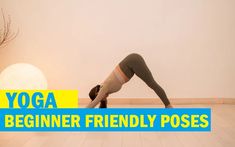 a woman is doing yoga in front of a wall with the words, beginner friendly poses