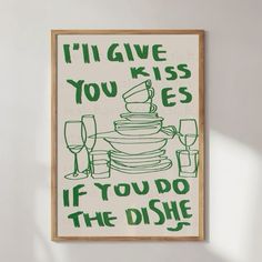 a green and white poster with the words i'll give you kisses if you do the dish