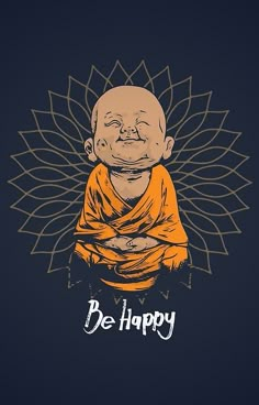 an image of a buddha with the words be happy on it's back ground