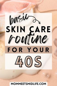 Basic Skin Care Routing for Your 40s Affordable Skin Care Routine, Skin Care Routine 40s, Basic Skin Care, Antiaging Skincare Routine, Affordable Skincare, Anti Aging Skincare Routine, Face Care Routine, Simple Skincare Routine, Basic Skin Care Routine