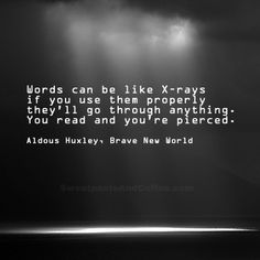 a black and white photo with the words words can be like x - rays if you use them properly, they'll go through anything you read and you're picked