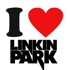 i love linkin park with the word'i love linkin park'in black and