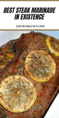 steak with lemons and herbs on top in a white dish text overlay reads best steak marinade in existence