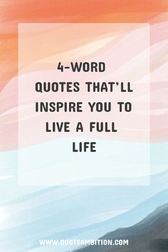 4-Word Quotes That’ll Inspire You to Live a Full Life https://www.quoteambition.com/4-word-quotes Live A Full Life Quotes, 4 Words Quotes Deep, Truth Life Quotes, 4 Words Quotes Short, Live Well Quotes, 3 Words Quotes Short, Perspective Quotes Short, Inspiring One Liners, Three Word Quotes Motivation