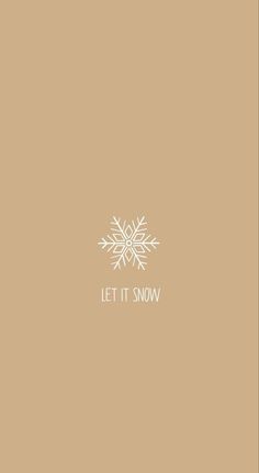 the words let it snow written in white on a tan background with an image of a snowflake