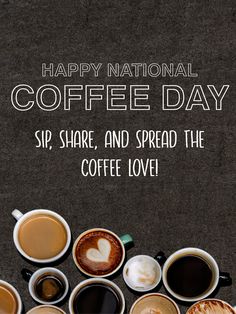 coffee cups with the words happy national coffee day sip share and spread the coffee love