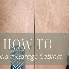 the words how to build a garage cabinet on wood