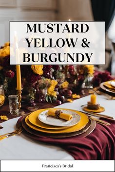 the mustard yellow and burgundy table setting is ready to be served