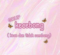 a pink background with butterflies and the words group keebong i keep dantik sonbong