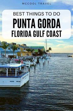 boats docked in the water with text overlay that reads best things to do punta gorda florida gulf coast