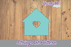 a blue house with a heart cut out of it and the words, string art pattern