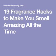 19 Fragrance Hacks to Make You Smell Amazing All the Time Fragrance Hacks, Perfume Hacks, Diy Beauty Treatments, Long Healthy Hair, Smell Amazing, Essential Oil Perfume, Body Treatments, Useful Life Hacks, Smells Amazing