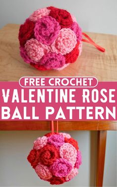 a crocheted valentine rose ball hanging from a wooden table with text overlay that says free crochet valentine rose ball pattern