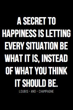 a black and white photo with the words'a secret to happiness is letting every situation be