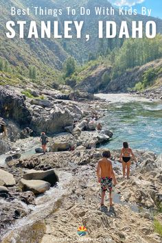 Kids at a hot spring in Idaho. Text reads: Best Things To Do With Kids By Stanley Idaho Stanley Idaho, Idaho Hot Springs, Idaho Travel, Bucket List Family, Family Hiking, Mountain Lakes, Lake Lodge, Us Road Trip, Summer Bucket List