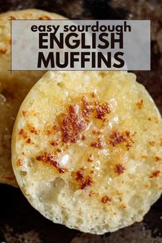 two english muffins with the words easy sourdough english muffins