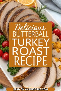 sliced turkey roast on a platter with cherry tomatoes and parsley in the background text reads delicious butterball turkey roast recipe