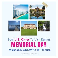 the best u s cities to visit during memorial day weekend getaway with kids