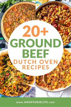 several different dishes with text overlay that reads, 20 ground beef dutch oven recipes