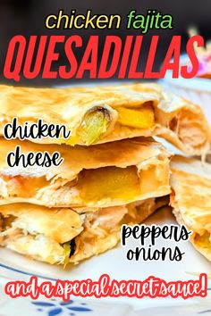 chicken fajita quesadillas are stacked on top of each other with the title text above it