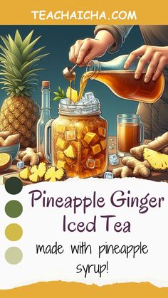 a pineapple ginger iced tea recipe with pineapple syrup and other ingredients on the table