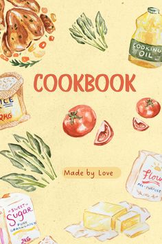 an illustrated book cover with illustrations of food items and the words cookbook made by love