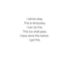 the words are written in black and white on a white background that says, i will be okay this is temporary