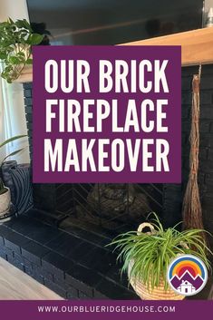 a fireplace with the words our brick fireplace makeover over it and a potted plant